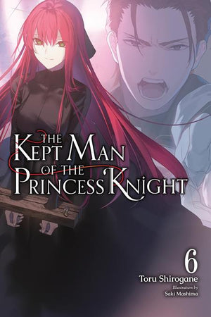 KEPT MAN OF THE PRINCESS KNIGHT LIGHT NOVEL VOL 06