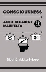 CONSCIOUSNESS A NEO-DECADENT MANIFESTO (ONE SHOT) thumbnail