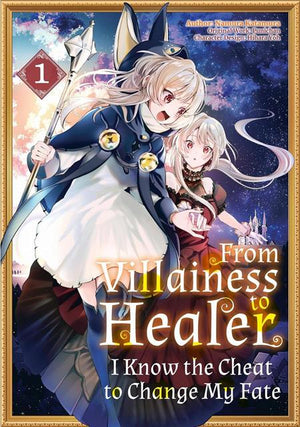 FROM VILLAINESS TO HEALER I KNOW THE CHEAT TO CHANGE MY FATE TPB VOL 01