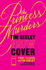 PRINCESS MURDERS #1 CVR F TONY FLEECS & TIM SEELEY NSFW POLYBAGGED VAR thumbnail
