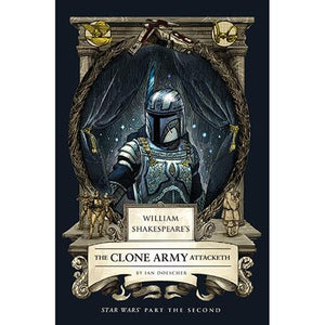 WILLIAM SHAKESPEARES STAR WARS HC THE CLONE ARMY ATTACKETH PART THE SECOND