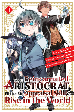 As a Reincarnated Aristocrat, I'll Use My Appraisal Skill to Rise in the World 1  (manga) TPBMR