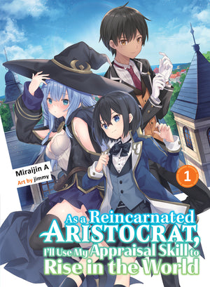 As a Reincarnated Aristocrat, I'll Use My Appraisal Skill to Rise in the World 1  (light novel) TPB