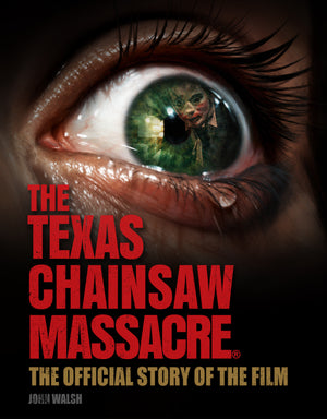 THE TEXAS CHAIN SAW MASSACRE: THE OFFICIAL STORY OF THE FILM HC