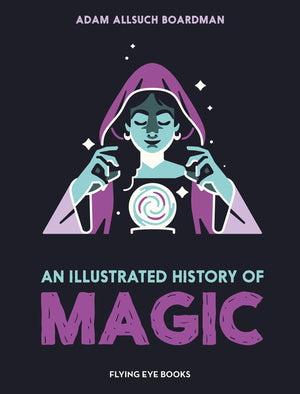 AN ILLUSTRATED HISTORY OF MAGIC