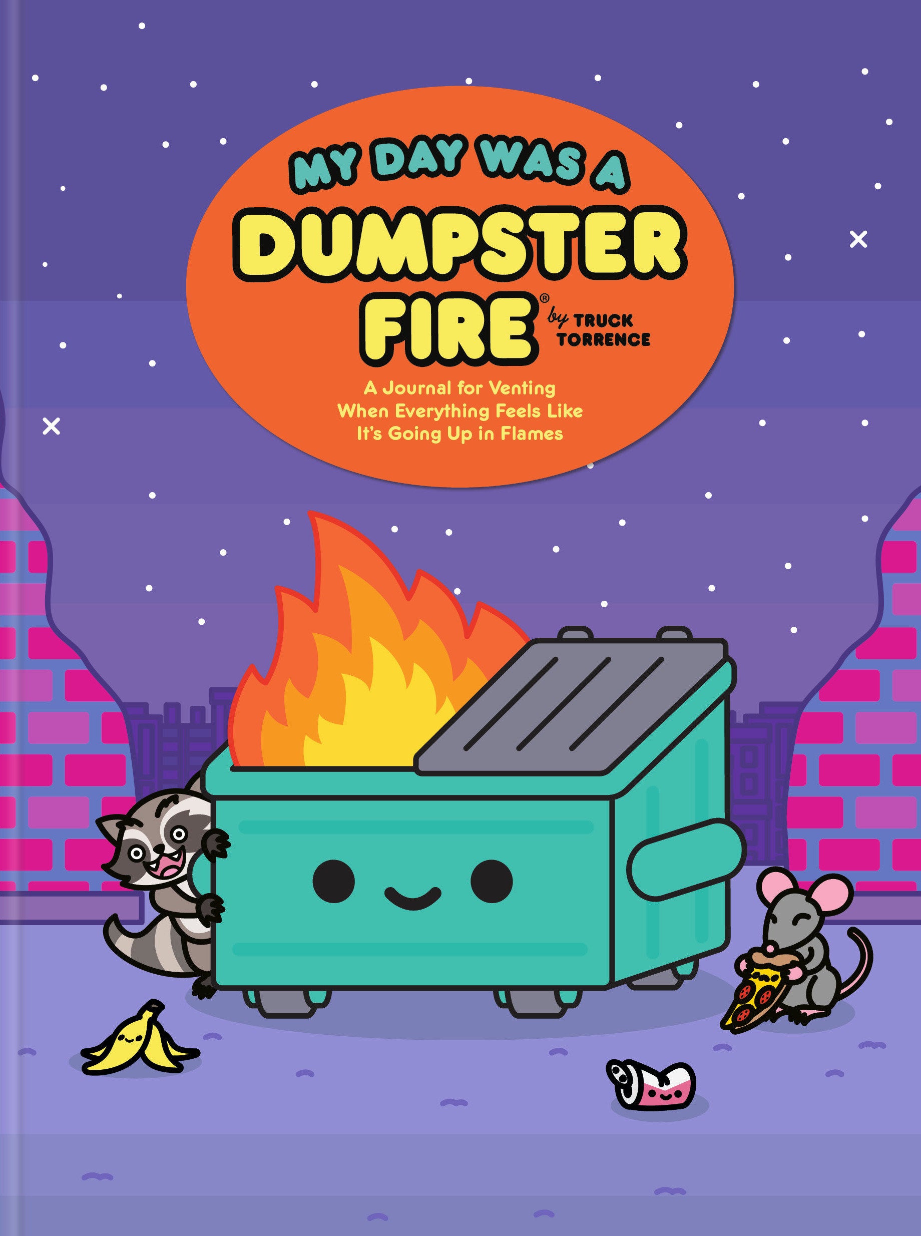 MY DAY WAS A DUMPSTER FIRE