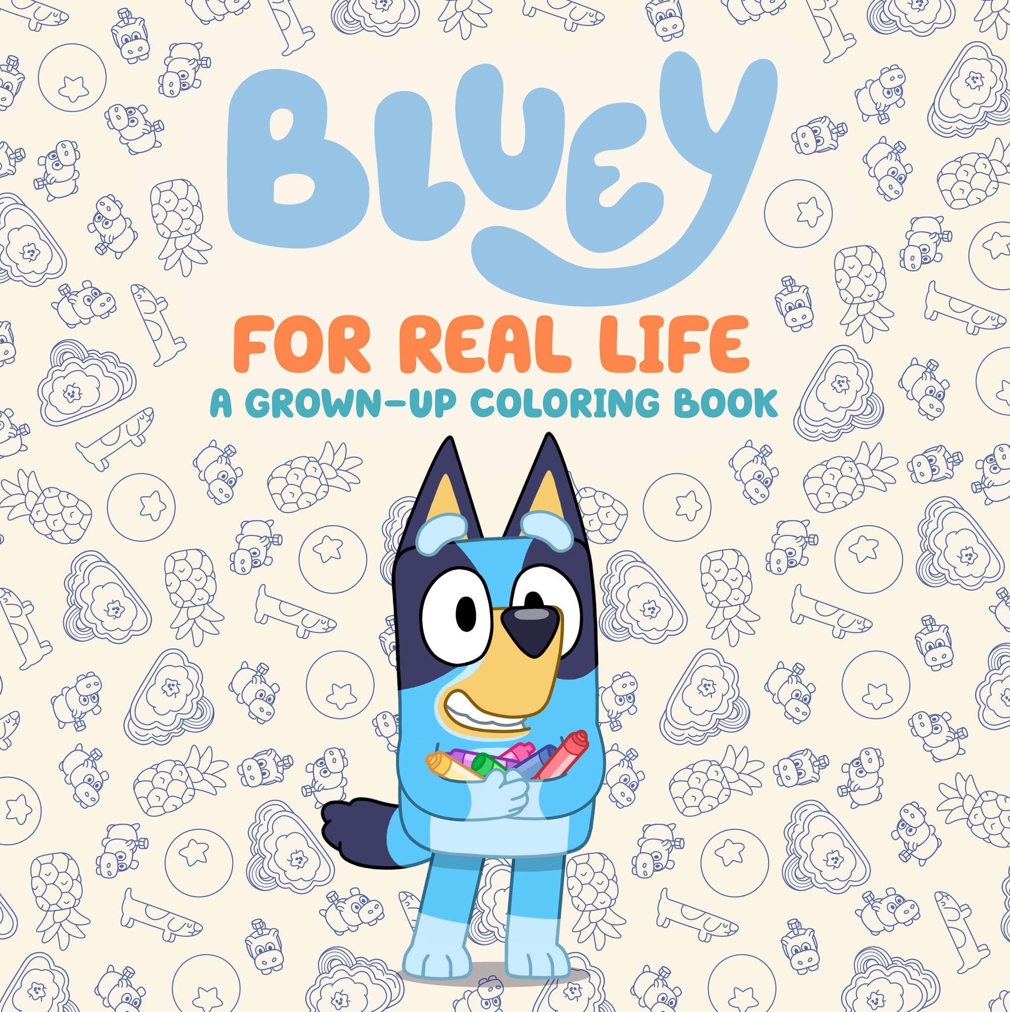 BLUEY: FOR REAL LIFE: A GROWN-UP COLORING BOOK