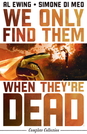 We Only Find Them When They're Dead Complete Collection