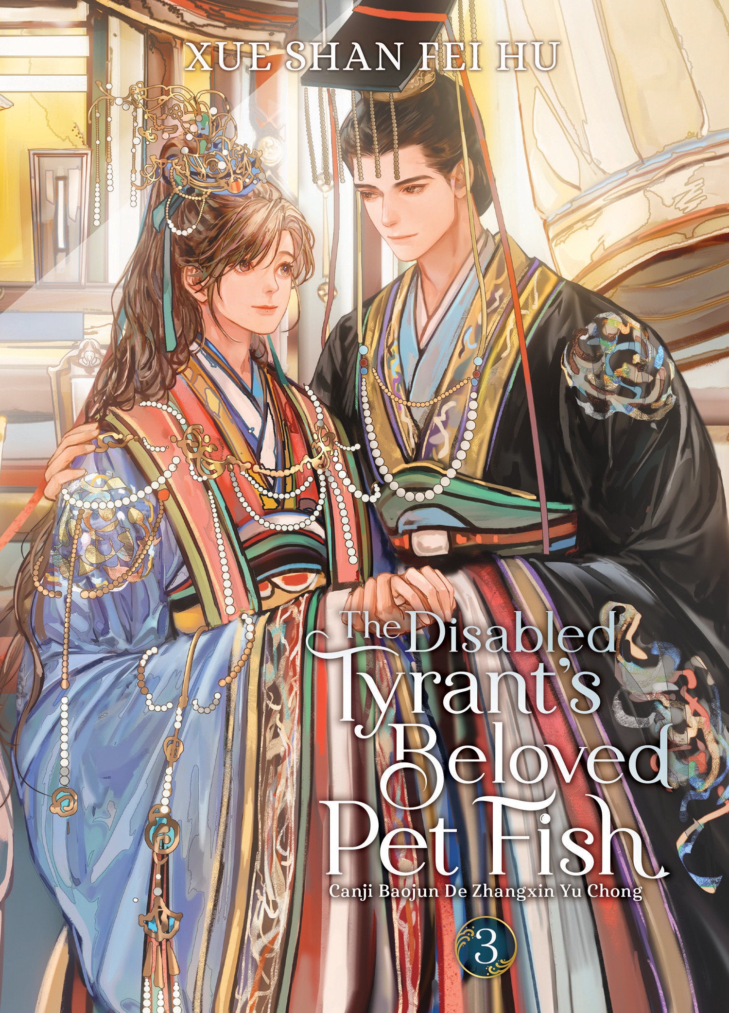 The Disabled Tyrant's Beloved Pet Fish: Canji Baojun De Zhangxin Yu Chong (Novel) Vol. 3 TPB