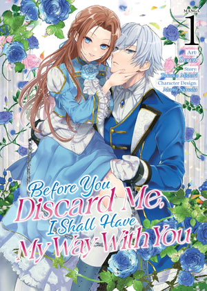 Before You Discard Me, I Shall Have My Way With You (Manga) Vol. 1 TPB