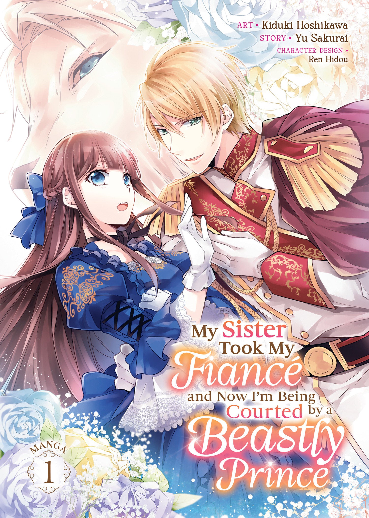 My Sister Took My Fianc√© and Now I'm Being Courted by a Beastly Prince (Manga) Vol. 1 TPB