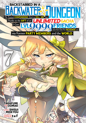 Backstabbed in a Backwater Dungeon: My Party Tried to Kill Me, But Thanks to an Infinite Gacha I Got LVL 9999 Friends and Am Out For Revenge (Manga) Vol. 7 TPB
