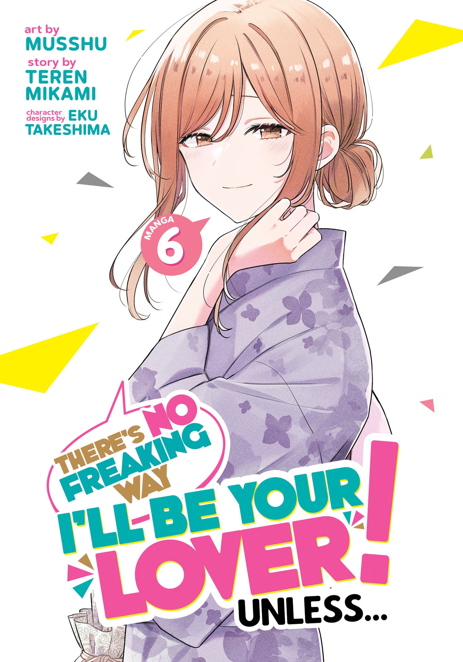 There's No Freaking Way I'll be Your Lover! Unless... (Manga) Vol. 6 TPB