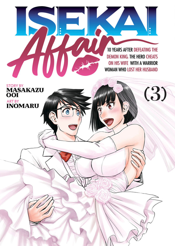 ISEKAI AFFAIR: 10 Years After Defeating the Demon King, the Hero Cheats on His Wife With a Warrior Woman Who Lost Her Husband Vol. 3