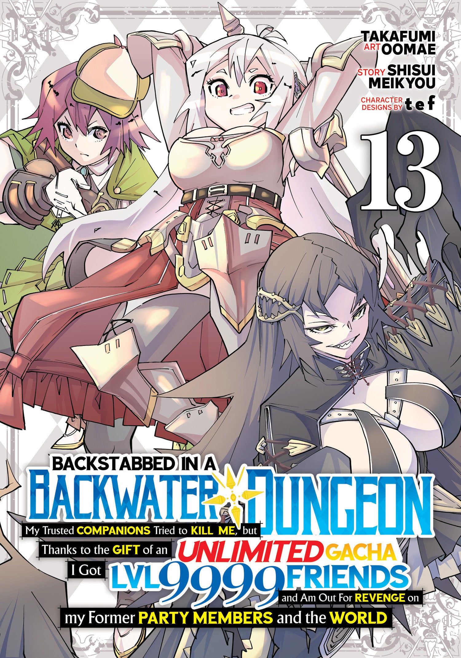 BACKSTABBED IN A BACKWATER DUNGEON: MY PARTY TRIED TO KILL ME, BUT THANKS TO AN INFINITE GACHA I GOT LVL 9999 FRIENDS AND AM OUT FOR REVENGE (MANGA) VOL. 13 TPB