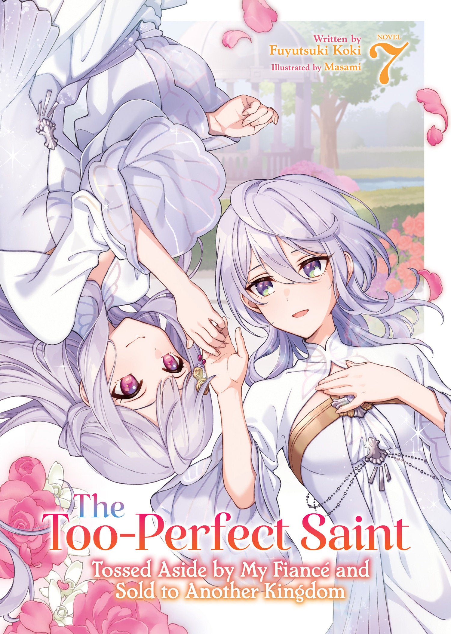 THE TOO-PERFECT SAINT: TOSSED ASIDE BY MY FIANCÉ AND SOLD TO ANOTHER KINGDOM (LIGHT NOVEL) VOL. 7