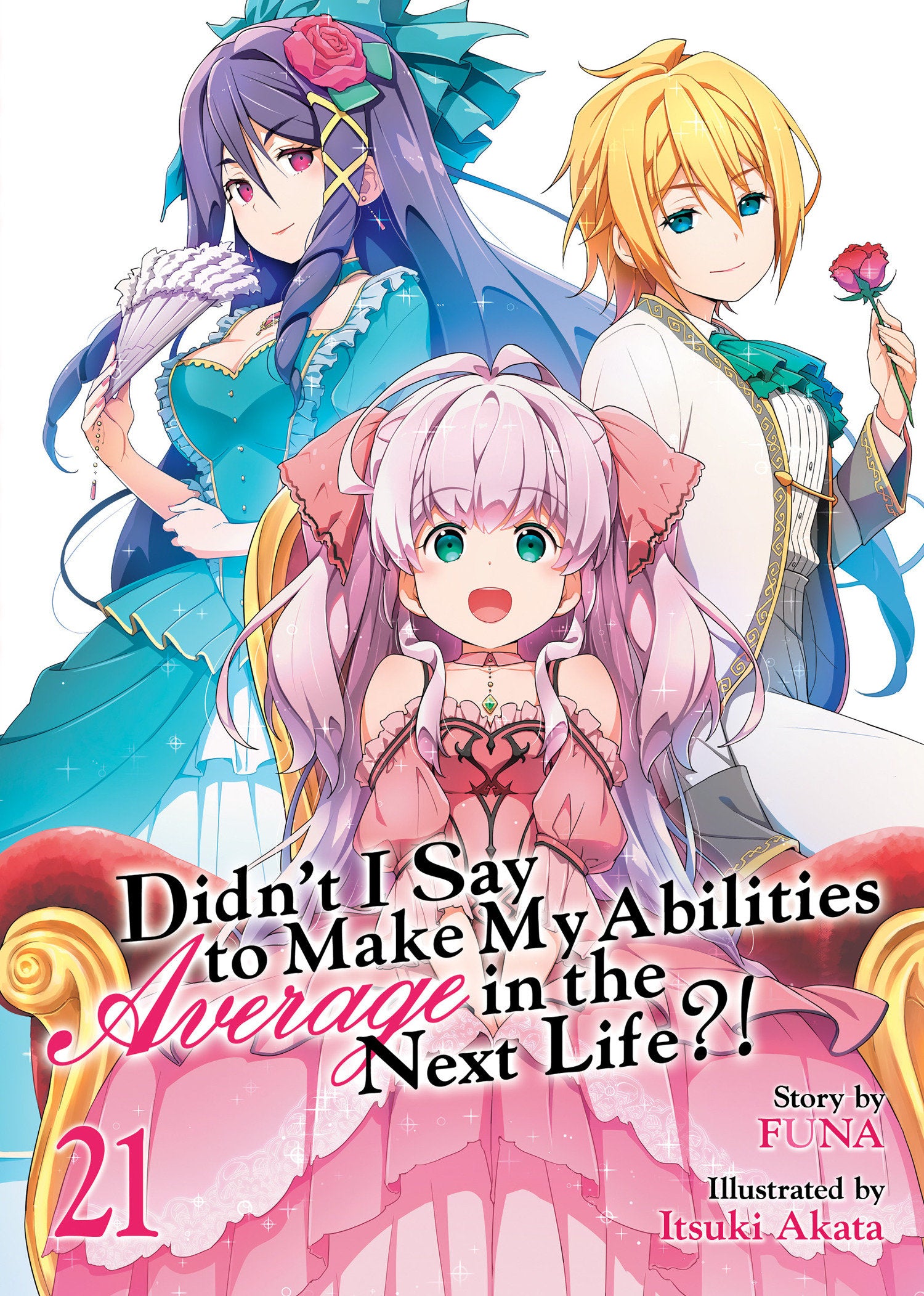 DIDN'T I SAY TO MAKE MY ABILITIES AVERAGE IN THE NEXT LIFE?! (LIGHT NOVEL) VOL. 21