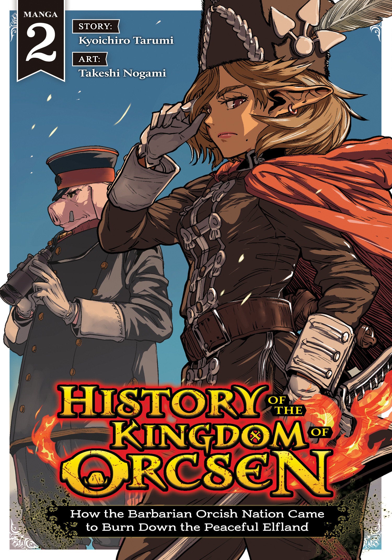 HISTORY OF THE KINGDOM OF ORCSEN: HOW THE BARBARIAN ORCISH NATION CAME TO BURN DOWN THE PEACEFUL ELFLAND (MANGA) VOL. 2