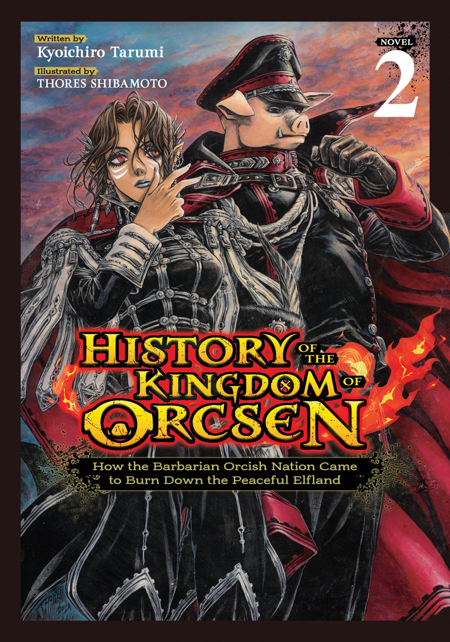 HISTORY OF THE KINGDOM OF ORCSEN: HOW THE BARBARIAN ORCISH NATION CAME TO BURN DOWN THE PEACEFUL ELFLAND (LIGHT NOVEL) VOL. 2