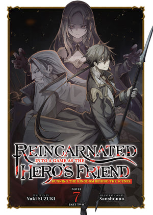 REINCARNATED INTO A GAME AS THE HERO'S FRIEND: RUNNING THE KINGDOM BEHIND THE SCENES (LIGHT NOVEL) VOL. 7: PART 2 TPB
