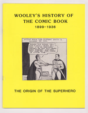 Wooley’s History of the Comic Book, 1899 – 1936: The Origin of the Superhero [nn] Mid Grade 1100/1150 (1986) Signed x1 1st Page Charles Wooley